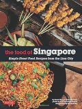 A taste of Singapore : explore the sensational food and cooking of this unique cuisine, with over 80 recipes shown step by step in more than 450 stunning photographs : includes all the classic dishes,