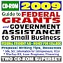 2009 Guide to Federal Grants and Government Assistance to Small Business: Individuals, College and Student Aid, Grants, Loans, Aid, Applications, New Programs, FOIA Records, CFDA (Two CD-ROM Set)