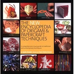 The New Encyclopedia of Origami and Papercraft Techniques