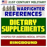 21st Century Military Warfighter Reference: Dietary Supplements and Military Divers - Detailed Review of Energy Enhancers, Fat Burners, Testosterone Enhancers, Energy Bars, Sports Gels (Ringbound)