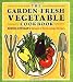 The Garden-Fresh Vegetable Cookbook