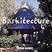 Barkitecture