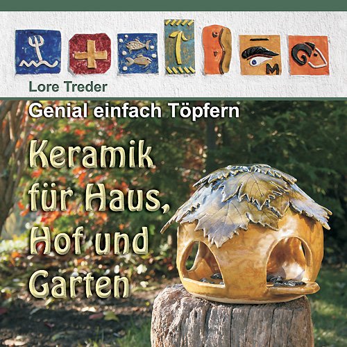 Treder Genial einfach T&ouml;pfern: Keramik f&uuml;r Haus, Hof und Garten