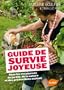Guide de survie joyeuse avec les ressources du jardin, de la nature et des productions maison