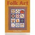 Folk Art a Sampler of Patchwork and Applique by Donna Wilder