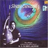 Shyam deewaani-meera bhajans rendered in the golden voice of M.S.subbulakshmi