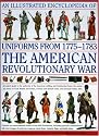Uniforms From 1775-1783 American Revolution: An expert in-depth reference on the armies of the War of the Independence in North America, 1775-1783 (Illustrated Encyclopedia)