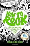 How to Rock Break-Ups and Make-Ups