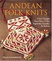 Andean Folk Knits: Great Designs from Peru, Chile, Argentina, Ecuador & Bolivia