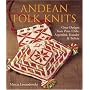 Andean Folk Knits: Great Designs from Peru, Chile, Argentina, Ecuador and Bolivia