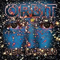 Neil Larsen & Orbit Feat. Robben Ford