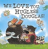 We love you, Hugless Douglas!