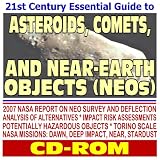 21st Century Essential Guide to Asteroids, Comets, and Near-Earth Objects (NEOs): Tracking and Studying Threats to Planet Earth, NASA Spacecraft Missions and Studies, Options for Deflection (CD-ROM)