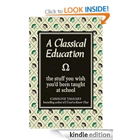 Classical Education: The Stuff You Wish You'd Been Taught at School