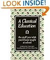A Classical Education: The Stuff You Wish You'd Been Taught at School