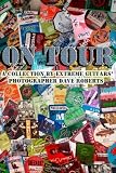 On Tour: A Collection by Extreme Guitars` Photographer Dave Roberts