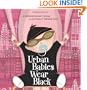 Urban Babies Wear Black (An Urban Babies Wear Black Book)