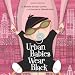 Urban Babies Wear Black (An Urban Babies Wear Black Book)