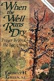 When the Well Runs Dry: Prayer Beyond the Beginnings