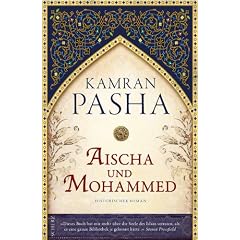 Aischa und Mohammed: Ein Roman �ber die Seele des Islam