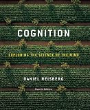 Cognition: Exploring the Science of the Mind (Fourth Edition)