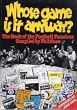 Whose game is it anyway? : the book of the football fanzines