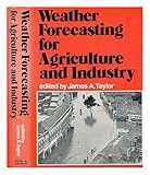 Weather forecasting for agriculture and industry : a symposium