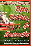 Lawn Care Business Tips, Tricks, & Secrets From The Gopher Lawn Care Business Forum & The GopherHaul Lawn Care Business Show.: The vast majority of ... will share with you what you need to know.