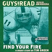 Guys Read: Find Your Fire | [Tim Green]