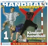 Produkt-Bild: Handball-Handbuch 1: Kinderhandball. Spa&szlig; von Anfang an. F&uuml;r 6- bis 12j&auml;hrige M&auml;dchen und Jungen: BD 1