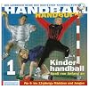 Handball-Handbuch 1: Kinderhandball. Spa� von Anfang an. F�r 6- bis 12j�hrige M�dchen und Jungen: BD 1
