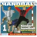 Handball-Handbuch 1: Kinderhandball. Spa� von Anfang an. F�r 6- bis 12j�hrige M�dchen und Jungen: BD 1