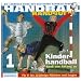 Handball-Handbuch 1: Kinderhandball. Spa� von Anfang an. F�r 6- bis 12j�hrige M�dchen und Jungen: BD 1