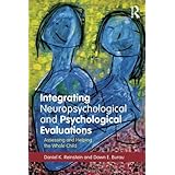 integrating neuropsychological and psychological evaluations assessing and helping the whole child