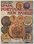 Standard Catalog of World Coins: Spain, Portugal and the New World - Spanish Colonies, Possessions and New Republics