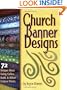 Church Banner Designs: 72 Unique Ideas Using Calico, Batik & Other Cotton Prints