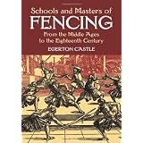 Schools and Masters of Fencing: From the Middle Ages to the Eighteenth Century (Dover Military History, Weapons, Armor)