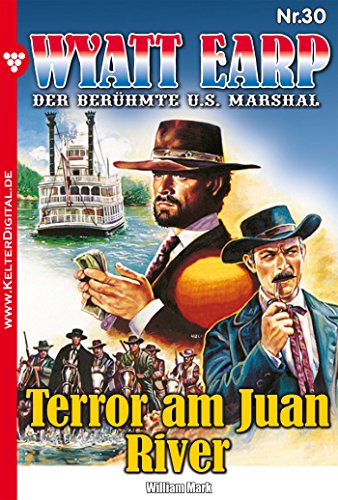 Wyatt Earp 30 - Western: Terror am Juan River (German Edition)