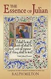 The Essence of Julian:Â A Paraphrase of Julian of Norwich's Revelations of Divine Love