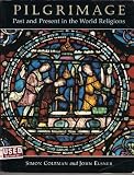 Pilgrimage : past and present : sacred travel and sacred space in the world religions