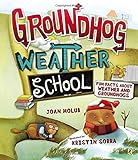 Groundhog Weather School: Fun Facts About Weather and Groundhogs