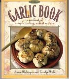 The Garlic Book: A Garland of Simple, Savory, Robust Recipes