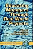 Educating Managers Through Real World Projects (Hc) (Research in Management Education and Development)