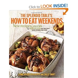 The Splendid Table's How to Eat Weekends - Lynne Rossetto Kasper