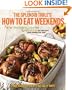 The Splendid Table's How to Eat Weekends: New Recipes, Stories, and Opinions from Public Radio's Award-Winning Food Show