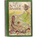 The Water Babies: A Fairy Story for a Land Baby by Charles Kingsley and Ethel F. Everett