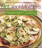 Not Your Mother's Weeknight Cooking
