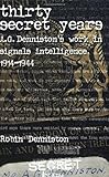 Thirty secret years : A.G. Denniston's work in signals intelligence, 1914-1944