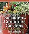Succulent Container Gardens: Design Eye-Catching Displays with 350 Easy-Care Plants
