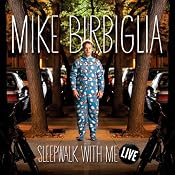 Sleepwalk with Me: Live | [Mike Birbiglia]